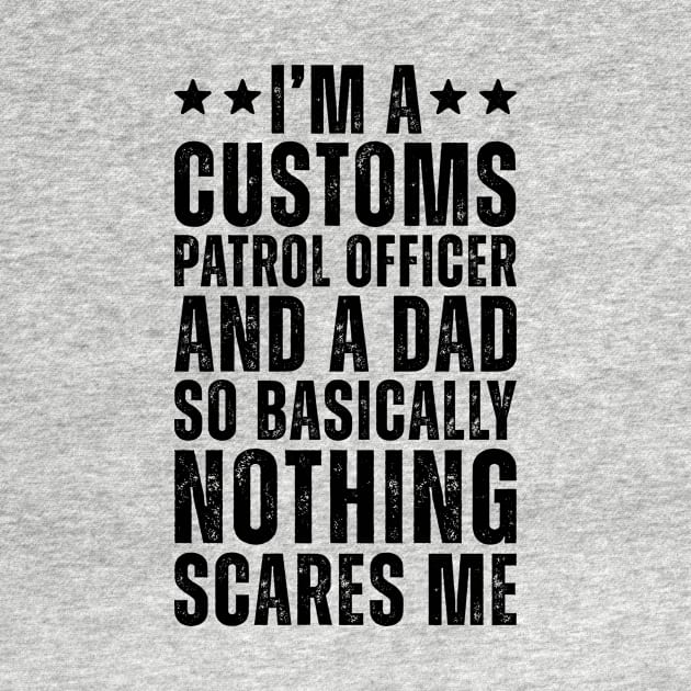 I'M A Customs Patrol Officer And A Dad So Basically Nothing Scares Me by Saimarts